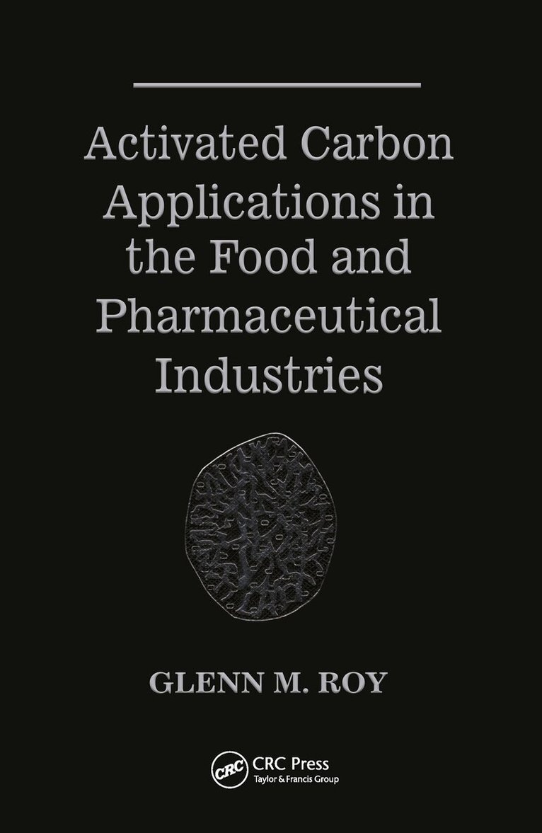 Glenn M. Roy - Activated Carbon Applications in the Food and Pharmaceutical Industries, Inbunden