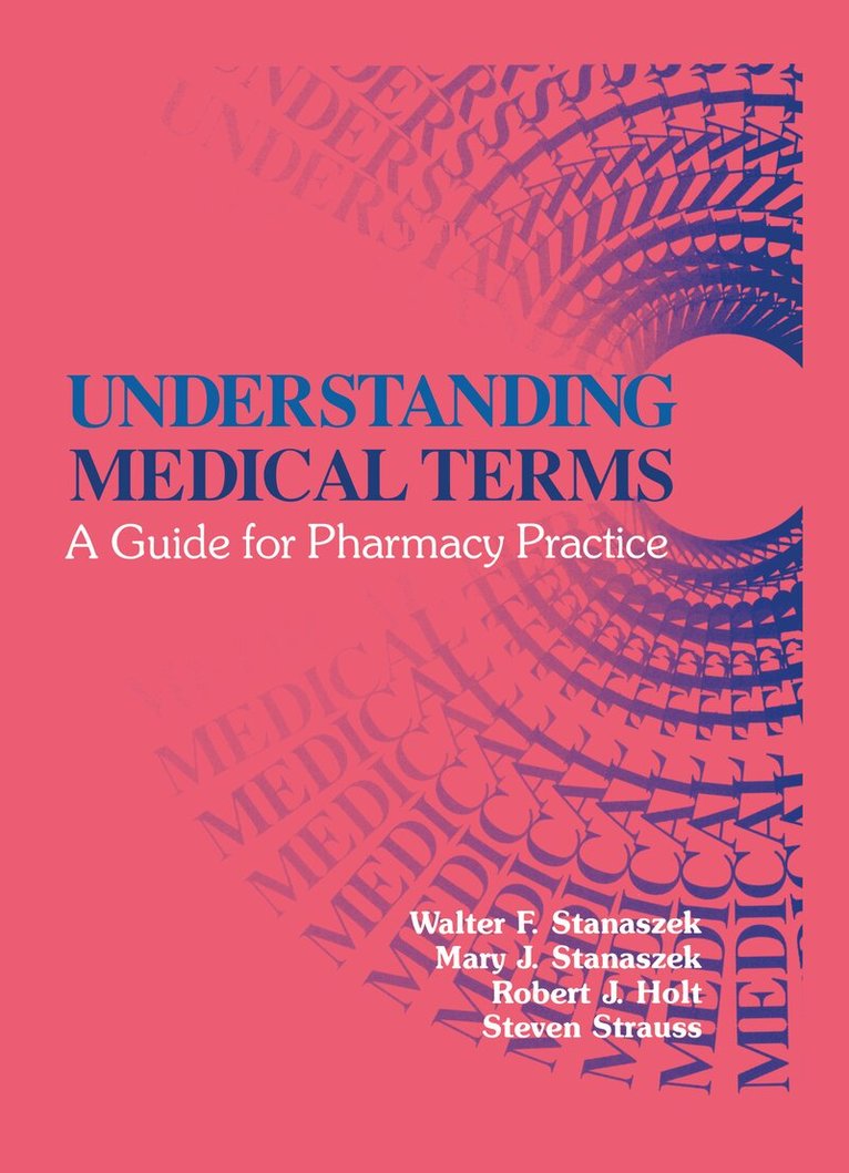 Robert J. Holt, Mary J. Stanaszek, Walter F. Stanaszek - Understanding Medical Terms, Inbunden
