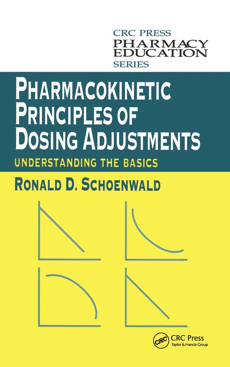 Ronald D. Schoenwald - Pharmacokinetic Principles of Dosing Adjustments, Häftad