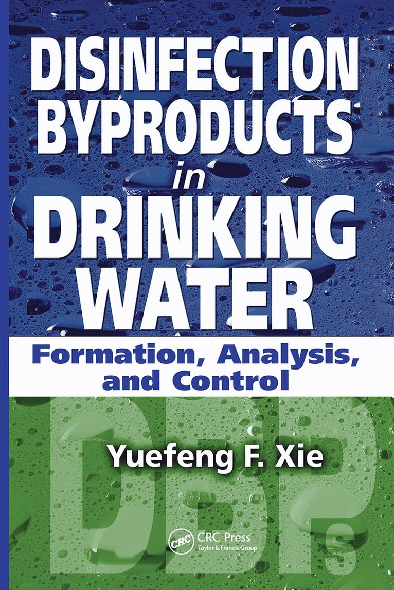 Yuefeng Xie - Disinfection Byproducts in Drinking Water, Inbunden