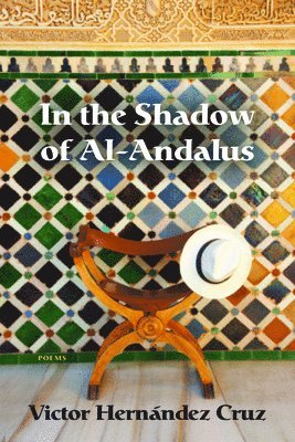 Victor Hernández Cruz - In the Shadow of Al-Andalus, Häftad
