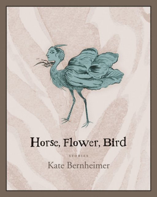 Kate Bernheimer - Horse, Flower, Bird, E-bok