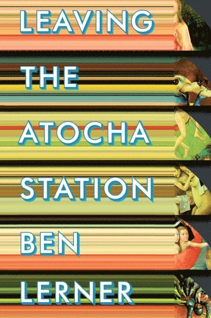 Ben Lerner - Leaving the Atocha Station, E-bok