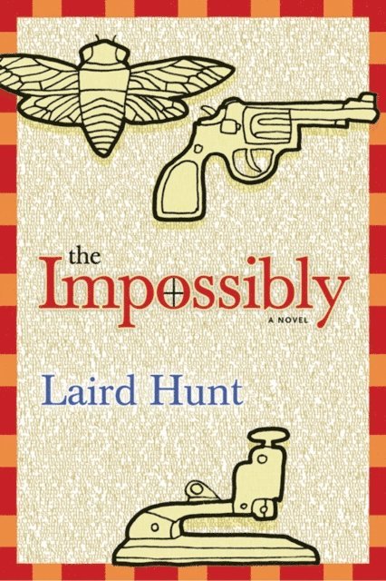 Laird Hunt - Impossibly, E-bok