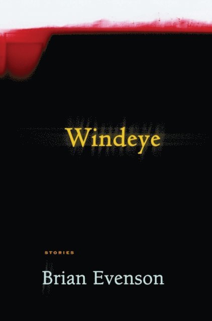 Brian Evenson - Windeye, E-bok