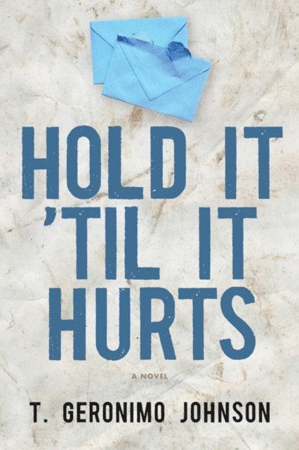 T. Geronimo Johnson - Hold It 'Til It Hurts, E-bok