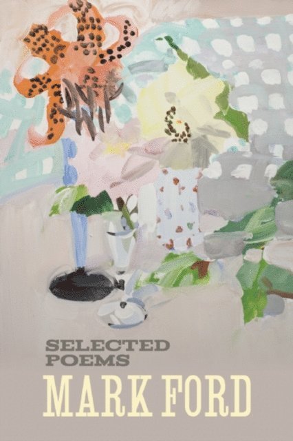 Mark Ford - Mark Ford: Selected Poems, E-bok