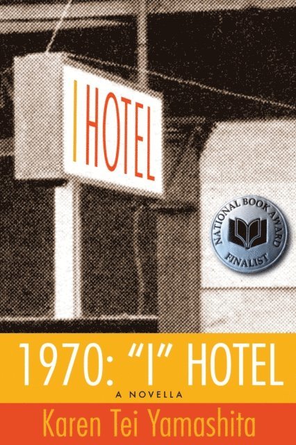Karen Tei Yamashita - 1970: &quote;I&quote; Hotel, E-bok