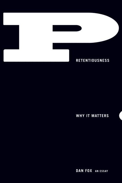 Dan Fox - Pretentiousness, E-bok