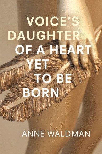 Anne Waldman - Voice's Daughter of a Heart Yet To Be Born, E-bok