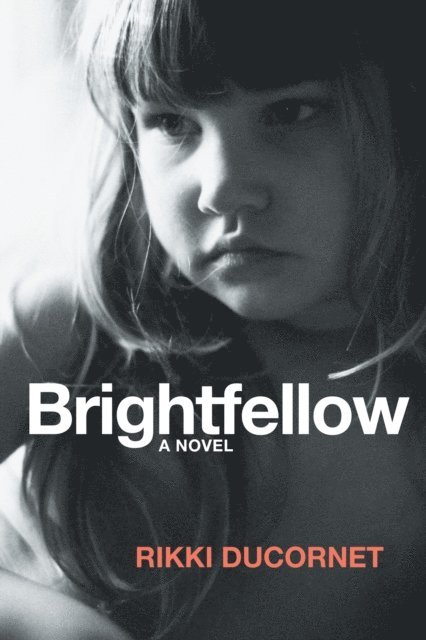 Rikki Ducornet - Brightfellow, E-bok