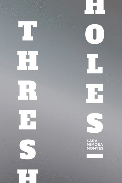 Lara Mimosa Montes - Thresholes, E-bok