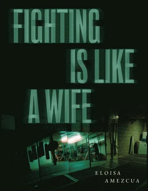 Eloisa Amezcua - Fighting Is Like a Wife, E-bok. Tillgänglighet: Lägg i varukorg