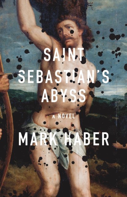 Mark Haber - Saint Sebastian's Abyss, E-bok