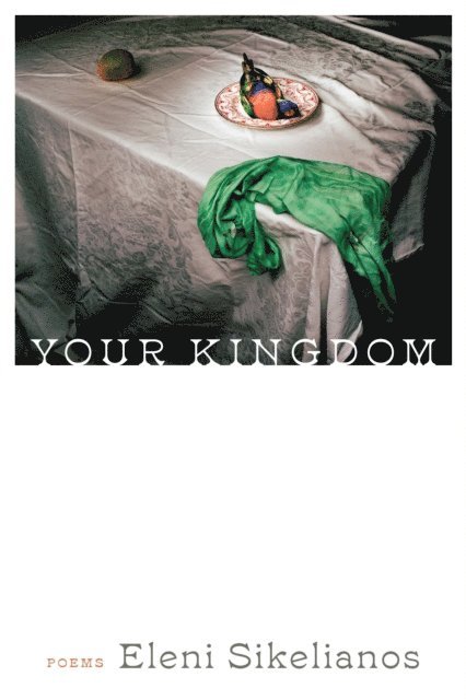 Eleni Sikelianos - Your Kingdom, E-bok