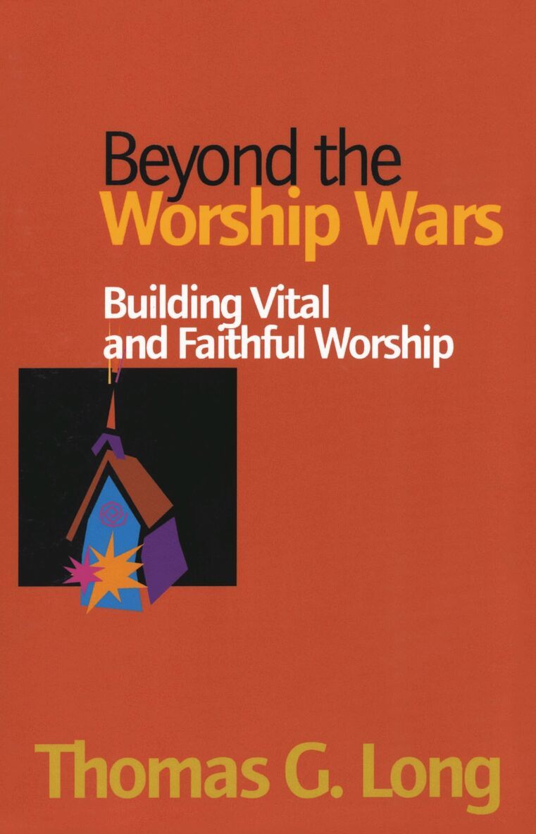Thomas G. Long - Beyond the Worship Wars, Häftad