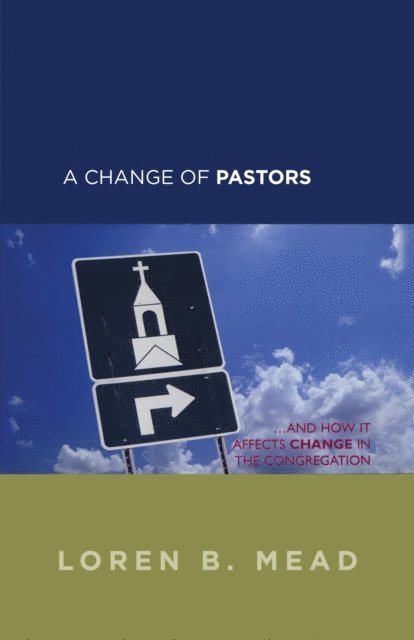 Loren B. Mead - Change of Pastors ... and How it Affects Change in the Congregation, E-bok