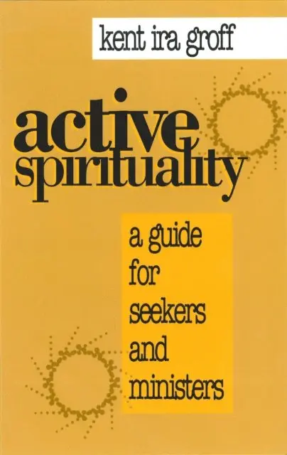 Kent  Ira Groff - Active Spirituality, E-bok. Tillgänglighet: Lägg i varukorg