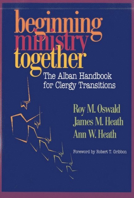 Roy M. Oswald, James Heath, Ann Heath - Beginning Ministry Together, E-bok
