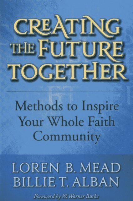 Loren B. Mead, Billie T. Alban - Creating the Future Together, E-bok