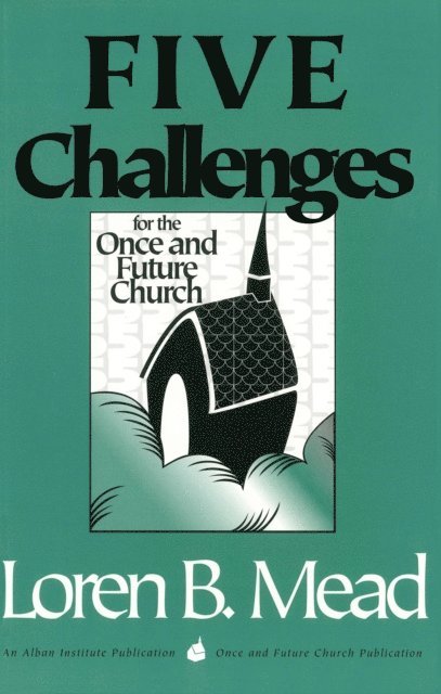 Loren B. Mead - Five Challenges for the Once and Future Church, E-bok