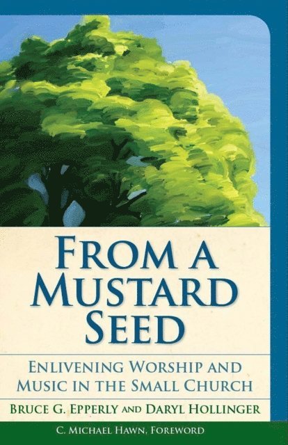 Bruce  G. Epperly, Daryl Hollinger - From a Mustard Seed, E-bok