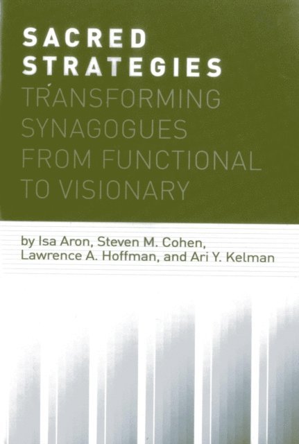 Isa Aron, Steven M. Cohen, Lawrence A. Hoffman, Ari Y. Kelman - Sacred Strategies, E-bok