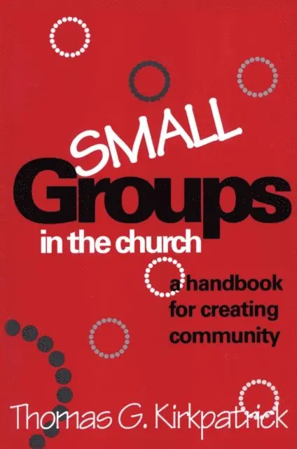 Thomas G. Kirkpatrick - Small Groups in the Church, E-bok. Tillgänglighet: Lägg i varukorg