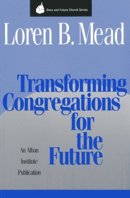 Loren B. Mead - Transforming Congregations for the Future, E-bok