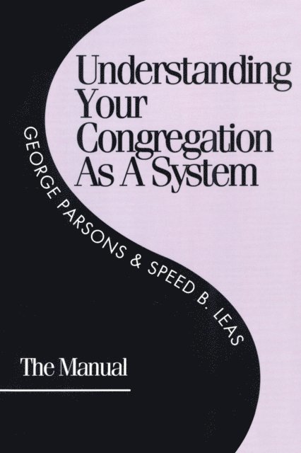 George D. Parsons, Speed B. Leas - Understanding Your Congregation as a System, E-bok