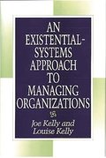 An Existential-Systems Approach to Managing Organizations