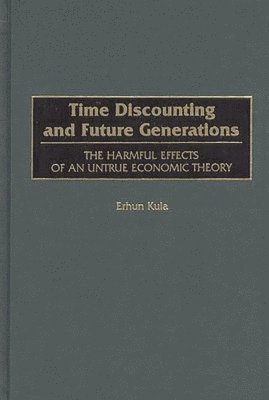 Erhun Kula - Time Discounting and Future Generations, Inbunden