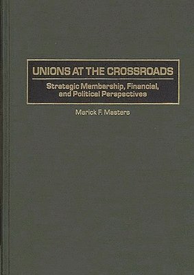 Marick Masters - Unions at the Crossroads, Inbunden. Tillgänglighet: Lägg i varukorg