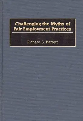 Richard S. Barrett - Challenging the Myths of Fair Employment Practices, Inbunden. Tillgänglighet: Lägg i varukorg