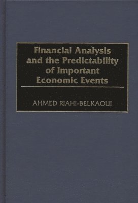 Ahmed Riahi-Belkaoui - Financial Analysis and the Predictability of Important Economic Events, Inbunden