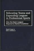 Relocating Teams and Expanding Leagues in Professional Sports
