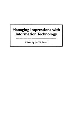 Jon W. Beard - Managing Impressions with Information Technology, Inbunden. Tillgänglighet: Lägg i varukorg