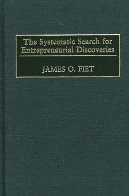 James O. Fiet - Systematic Search for Entrepreneurial Discoveries, Inbunden