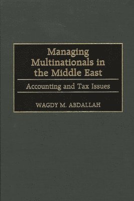 Wagdy M. Abdallah - Managing Multinationals in the Middle East, Inbunden