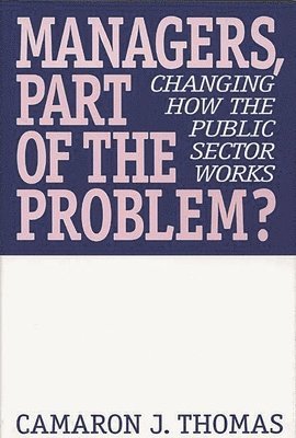 Camaron J. Thomas - Managers, Part of the Problem?, Inbunden. Tillgänglighet: Lägg i varukorg