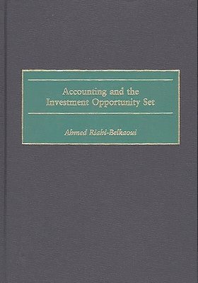 Ahmed Riahi-Belkaoui - Accounting and the Investment Opportunity Set, Inbunden