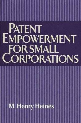 M. Henry Heines - Patent Empowerment for Small Corporations, Inbunden. Tillgänglighet: Lägg i varukorg