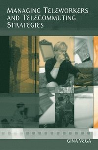 Managing Teleworkers and Telecommuting Strategies