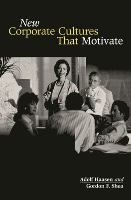 Adolf Haasen, Gordon F. Shea - New Corporate Cultures That Motivate, Inbunden. Tillgänglighet: Lägg i varukorg