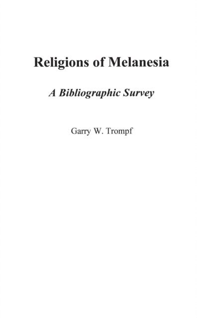 Garry Trompf - Religions of Melanesia, E-bok