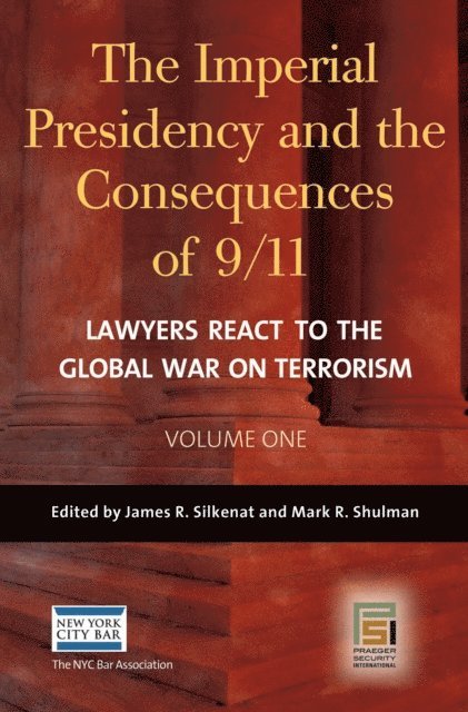 Mark R. Shulman, James R. Silkenat - Imperial Presidency and the Consequences of 9/11, E-bok