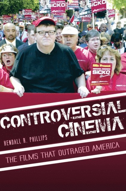 Kendall R. Phillips - Controversial Cinema, E-bok