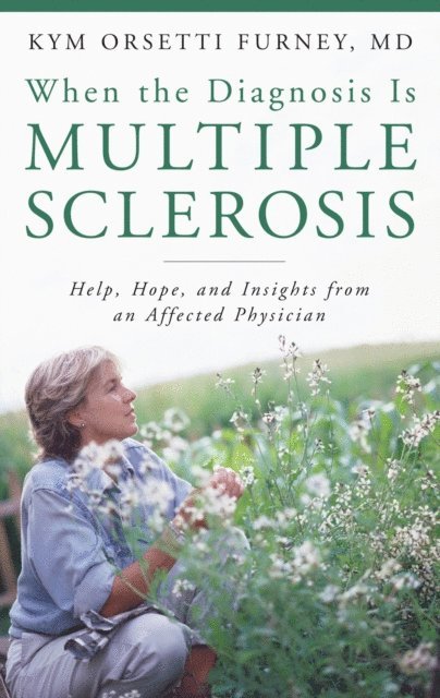 Kym Orsetti Furney M.D. - When the Diagnosis Is Multiple Sclerosis, E-bok