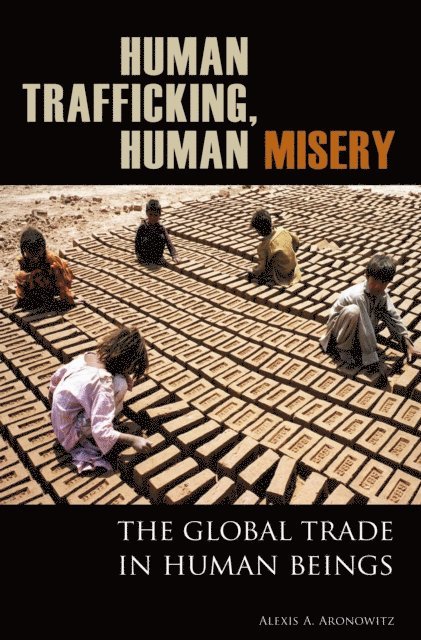 Alexis A. Aronowitz - Human Trafficking, Human Misery, E-bok