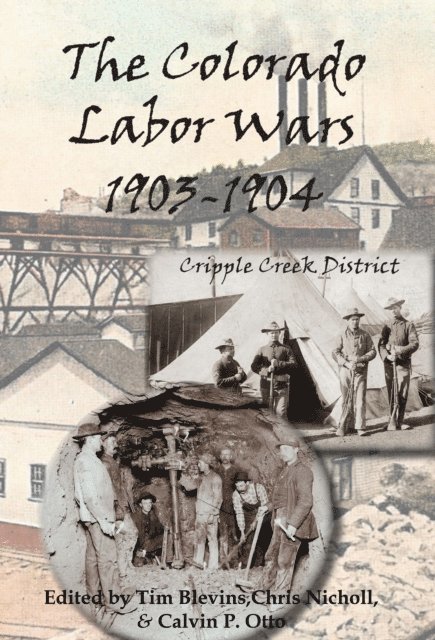 Calvin P. Otto, Chris Nicholl, Tim Blevins - Colorado Labor Wars: Cripple Creek, 1903-1904, E-bok